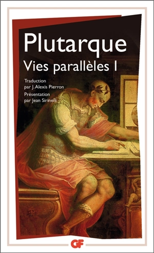 Vies parallèles. Vol. 1. Vie d'Alexandre, vie de César, vie d'Alcibiade, vie de Coriolan, vie de Démétrios, vie d'Antoine - Plutarque