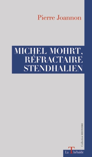 Michel Mohrt, réfractaire stendhalien. Siegfried 40 - Pierre Joannon