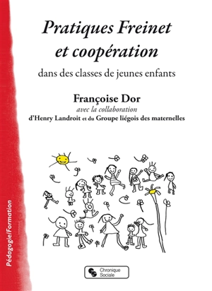 Pratiques Freinet et coopération dans des classes de jeunes enfants - Françoise Dor