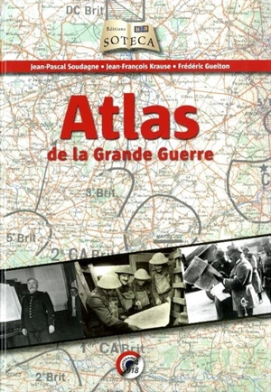 Atlas de la Grande Guerre - Jean-Pascal Soudagne