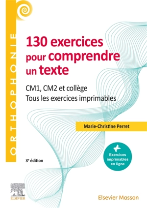 130 exercices pour comprendre un texte : CM1, CM2 et collège : tous les exercices imprimables - Marie-Christine Perret