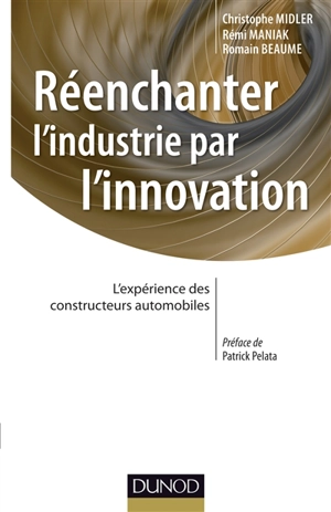 Réenchanter l'industrie par l'innovation : l'expérience des constructeurs automobiles - Christophe Midler