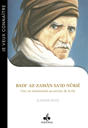 Badi' az-Zamân Sa'id Nûrsî : une vie tourmentée au service de la foi - Slimane Rezki