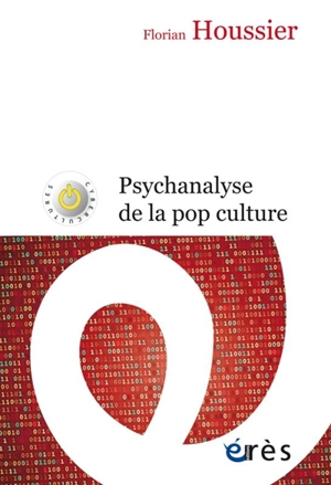 Psychanalyse de la pop culture - Florian Houssier