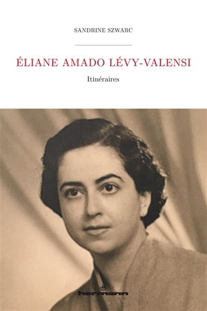 Eliane Amado Lévy-Valensi : itinéraires - Sandrine Szwarc