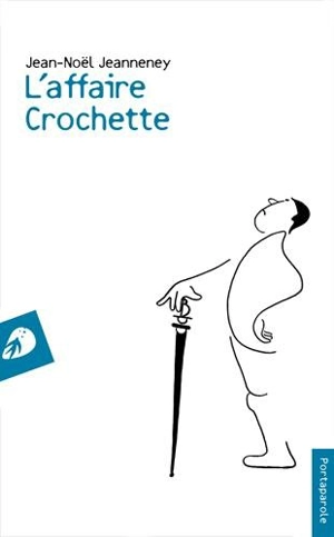 L'affaire Crochette : quatre actes et un épilogue - Jean-Noël Jeanneney
