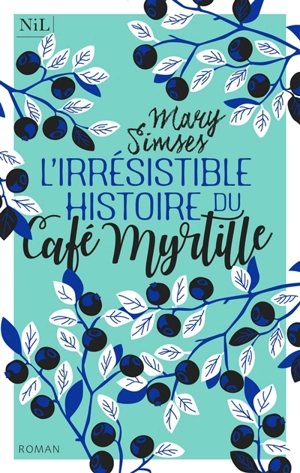 L'irrésistible histoire du Café Myrtille - Mary Simses