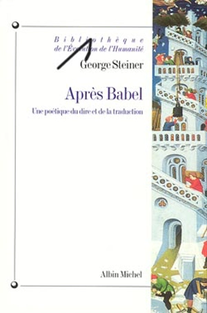Après Babel : une poétique du dire et de la traduction - George Steiner