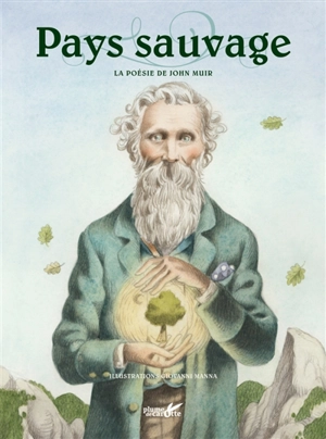 Pays sauvage : la poésie de John Muir - John Muir