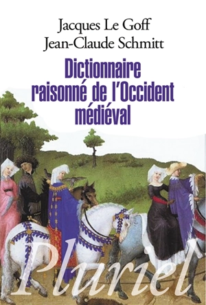 Dictionnaire raisonné de l'Occident médiéval - Jacques Le Goff
