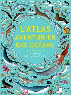 L'atlas aventurier des océans - Emily Hawkins