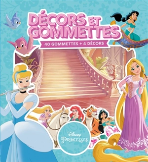 Princesses : décors et gommettes : 40 gommettes et 4 décors - Walt Disney company