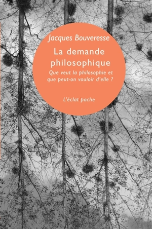 La demande philosophique : que veut la philosophie et que peut-on vouloir d'elle ? : leçon inaugurale du Collège de France, 6 octobre 1995 - Jacques Bouveresse