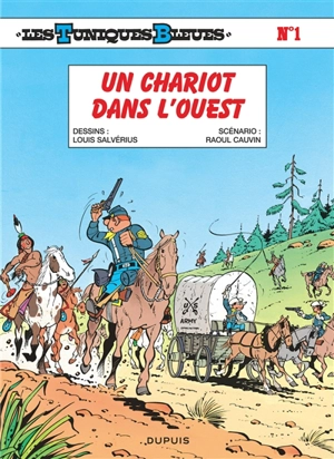 Les Tuniques bleues. Vol. 1. Un chariot dans l'Ouest - Raoul Cauvin