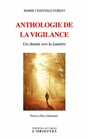 Anthologie de la vigilance : un chemin vers la lumière - Marie Chantale Forest