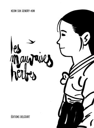 Les mauvaises herbes : d'après le témoignage d'une esclave sexuelle de l'armée japonaise - Keum-Suk Kim