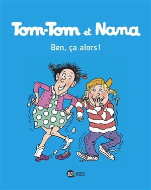 Tom-Tom et Nana. Vol. 33. Ben ça, alors ! - Emmanuel Guibert