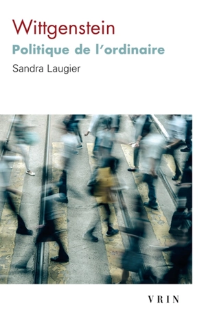 Wittgenstein : politique de l'ordinaire - Sandra Laugier
