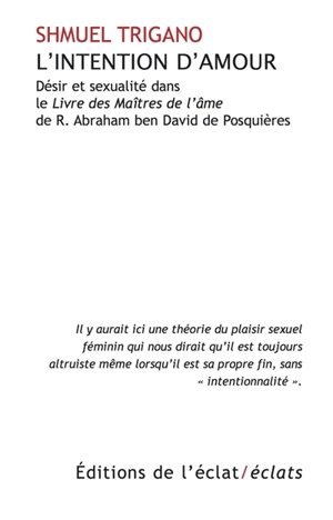 L'intention d'amour : désir et sexualité dans le Livre des maîtres de l'âme de R. Abraham ben David de Posquières - Shmuel Trigano