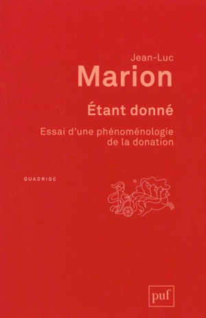 Etant donné : essai d'une phénoménologie de la donation - Jean-Luc Marion