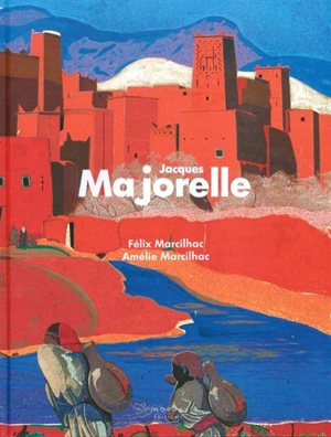 Jacques Majorelle (1886-1962) : répertoire de l'oeuvre peint - Félix Marcilhac