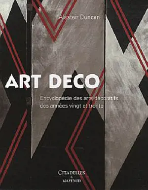 L'Art déco : encyclopédie des arts décoratifs des années vingt et trente - Alastair Duncan