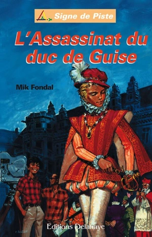 Les enquêtes du chat-tigre. Vol. 3. L'assassinat du duc de Guise - Mik Fondal