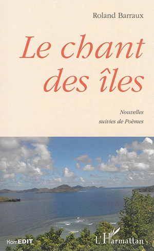 Le chant des îles : nouvelles suivies de poèmes - Roland Barraux