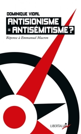 Antisionisme = antisémitisme ? : réponse à Emmanuel Macron - Dominique Vidal