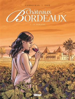 Châteaux Bordeaux. Vol. 1. Le domaine - Corbeyran