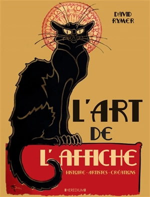 L'art de l'affiche : histoire, artistes, créations - David Rymer