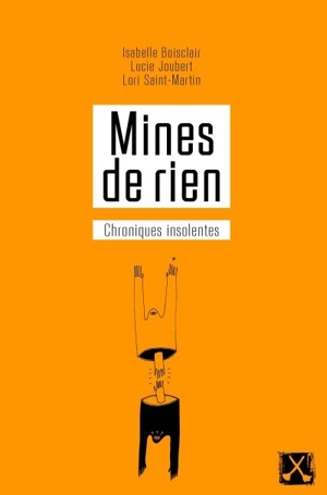 Mines de rien : chroniques insolentes - Isabelle Boisclair