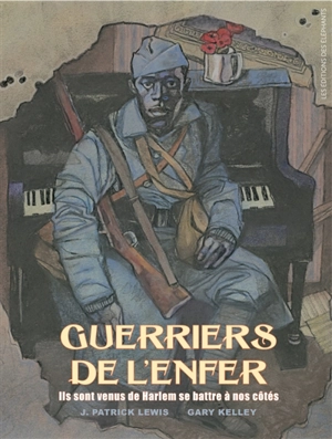 Guerriers de l'enfer : ils sont venus de Harlem se battre à nos côtés - J. Patrick Lewis