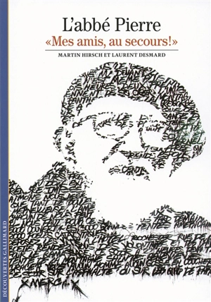 L'abbé Pierre : mes amis, au secours ! - Martin Hirsch