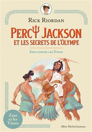 Percy Jackson et les secrets de l'Olympe. Zeus contre les Titans - Rick Riordan