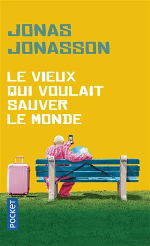 Le vieux qui voulait sauver le monde - Jonas Jonasson