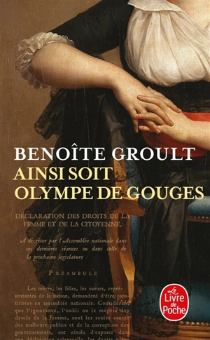 Ainsi soit Olympe de Gouges : la Déclaration des droits de la femme et autres textes politiques - Benoîte Groult