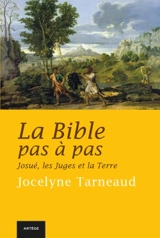 La Bible pas à pas. Vol. 4. Josué, les Juges et la Terre - Jocelyne Tarneaud