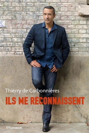 Ils me reconnaissent - Thierry de Carbonnières