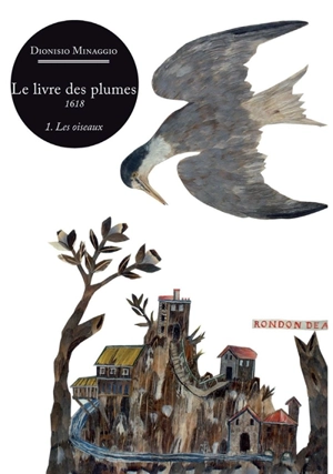 Le livre des plumes, 1618. Vol. 1. Les oiseaux - Dionisio Minaggio