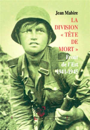 La division Tête de mort (Totenkopf) - Jean Mabire