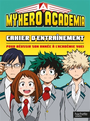 My hero academia : cahier d'entraînement : pour réussir son année à l'académie Yuei - Laurence Féraud