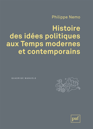 Histoire des idées politiques aux temps modernes et contemporains - Philippe Nemo