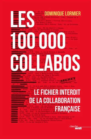 Les 100.000 collabos : le fichier interdit de la collaboration française - Dominique Lormier