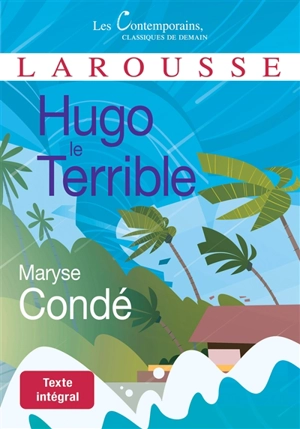 Hugo le terrible : texte intégral - Maryse Condé