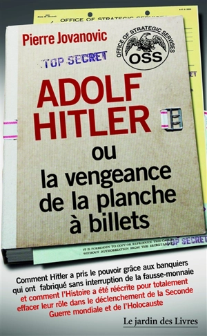 Adolf Hitler ou La vengeance de la planche à billets - Pierre Jovanovic