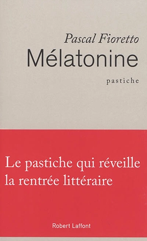 Mélatonine : pastiche - Pascal Fioretto