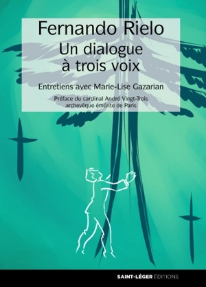 Fernando Rielo : un dialogue à trois voix : entretiens avec Marie-Lise Gazarian - Fernando Rielo