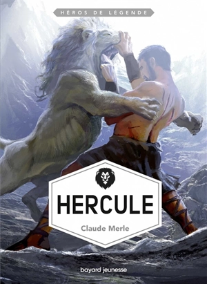Héros de légende. Vol. 3. Hercule - Claude Merle