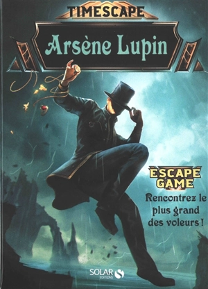 Arsène Lupin : escape game : rencontrez le plus grand des voleurs ! - Coline Pignat